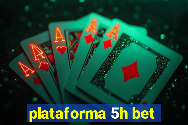 plataforma 5h bet